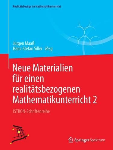 Neue Materialien F r Einen Realit tsbezogenen Mathematikunterricht 2: Istron-Schriftenreihe - Realit tsbez ge Im Mathematikunterricht (Paperback)