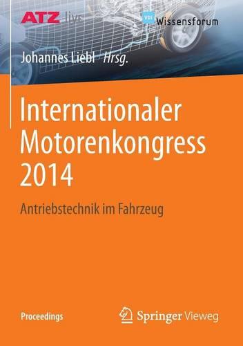 Internationaler Motorenkongress 2014: Antriebstechnik Im Fahrzeug - Proceedings (Paperback)