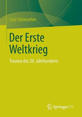 Der Erste Weltkrieg: Trauma Des 20. Jahrhunderts (Paperback)