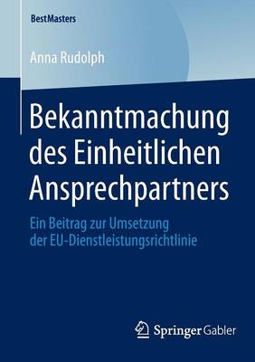 Bekanntmachung Des Einheitlichen Ansprechpartners: Ein Beitrag Zur Umsetzung Der Eu-Dienstleistungsrichtlinie - Bestmasters (Paperback)