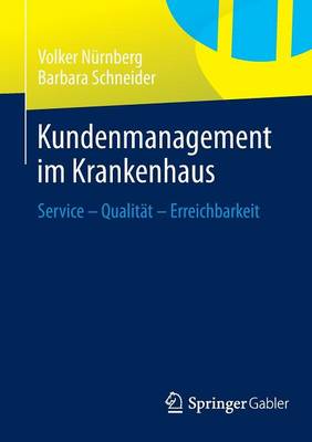 Kundenmanagement Im Krankenhaus: Service - Qualit�t - Erreichbarkeit (Paperback)