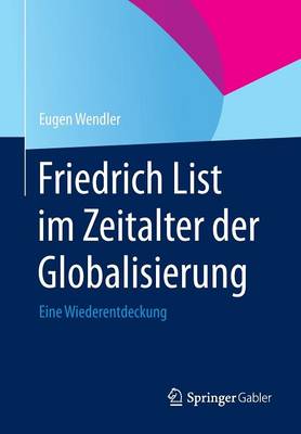 Friedrich List Im Zeitalter Der Globalisierung: Eine Wiederentdeckung (Paperback)