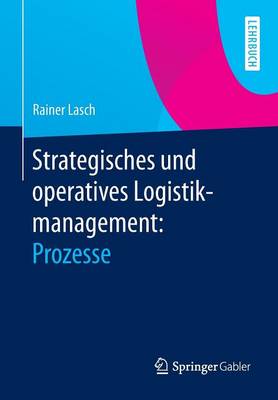 Strategisches Und Operatives Logistikmanagement: Prozesse (Paperback)