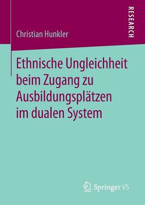 Ethnische Ungleichheit Beim Zugang Zu Ausbildungspl�tzen Im Dualen System (Paperback)