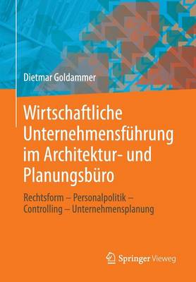 Wirtschaftliche Unternehmensf hrung Im Architektur- Und Planungsb ro: Rechtsform - Personalpolitik - Controlling - Unternehmensplanung (Paperback)