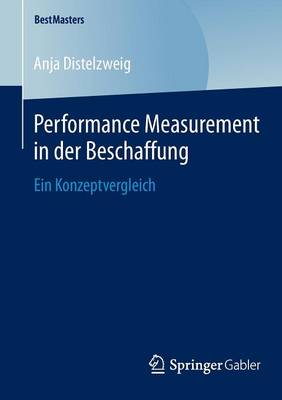 Performance Measurement in Der Beschaffung: Ein Konzeptvergleich - Bestmasters (Paperback)