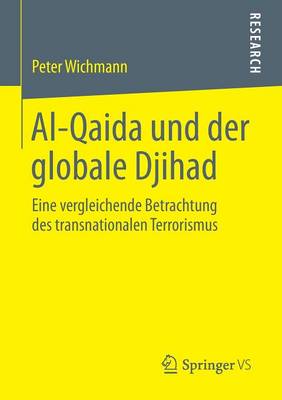 Al-Qaida Und Der Globale Djihad: Eine Vergleichende Betrachtung Des Transnationalen Terrorismus (Paperback)