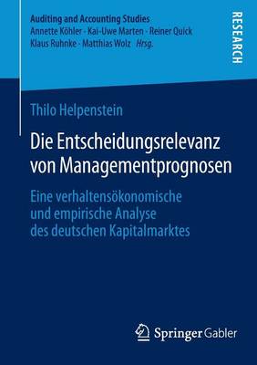 Die Entscheidungsrelevanz Von Managementprognosen: Eine Verhaltensoekonomische Und Empirische Analyse Des Deutschen Kapitalmarktes - Auditing and Accounting Studies (Paperback)