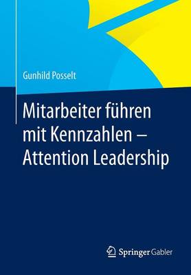 Mitarbeiter Fuhren Mit Kennzahlen - Attention Leadership (Paperback)