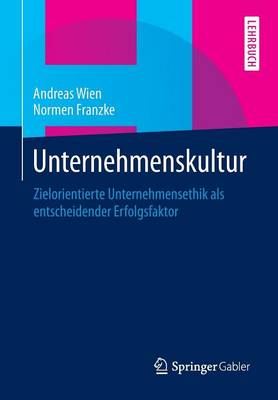Unternehmenskultur: Zielorientierte Unternehmensethik ALS Entscheidender Erfolgsfaktor (Paperback)