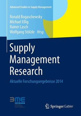Supply Management Research: Aktuelle Forschungsergebnisse 2014 - Advanced Studies in Supply Management (Paperback)