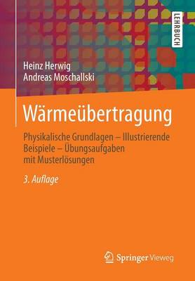 W rme bertragung: Physikalische Grundlagen - Illustrierende Beispiele - bungsaufgaben Mit Musterl sungen (Paperback)