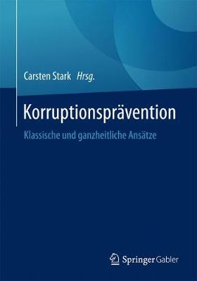 Korruptionspr vention: Klassische Und Ganzheitliche Ans tze (Paperback)