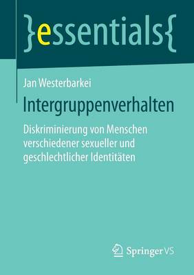 Intergruppenverhalten: Diskriminierung Von Menschen Verschiedener Sexueller Und Geschlechtlicher Identit ten - Essentials (Paperback)