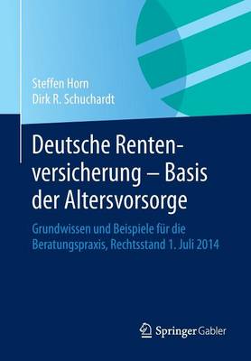 Deutsche Rentenversicherung - Basis der Altersvorsorge: Grundwissen und Beispiele fur die Beratungspraxis,  Rechtsstand 1. Juli 2014 (Paperback)