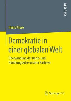 Demokratie in Einer Globalen Welt: �berwindung Der Denk- Und Handlungskrise Unserer Parteien (Paperback)