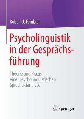 Psycholinguistik in Der Gespr�chsf�hrung: Theorie Und Praxis Einer Psycholinguistischen Sprechaktanalyse (Paperback)
