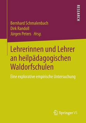 Lehrerinnen Und Lehrer an Heilp�dagogischen Waldorfschulen: Eine Explorative Empirische Untersuchung (Paperback)