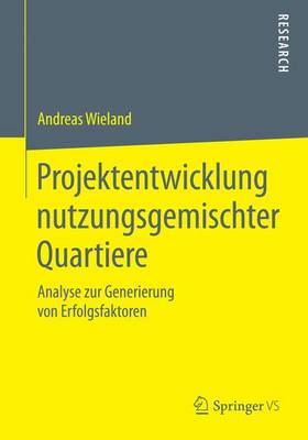Projektentwicklung Nutzungsgemischter Quartiere: Analyse Zur Generierung Von Erfolgsfaktoren (Paperback)