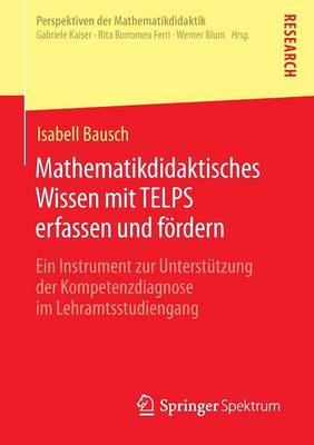 Mathematikdidaktisches Wissen Mit Telps Erfassen Und F�rdern: Ein Instrument Zur Unterst�tzung Der Kompetenzdiagnose Im Lehramtsstudiengang - Perspektiven Der Mathematikdidaktik (Paperback)