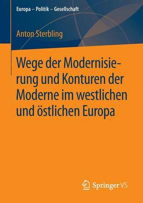 Wege der Modernisierung und Konturen der Moderne im westlichen und oestlichen Europa - Europa - Politik - Gesellschaft (Paperback)