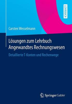 L sungen Zum Lehrbuch Angewandtes Rechnungswesen: Detaillierte T-Konten Und Rechenwege (Paperback)
