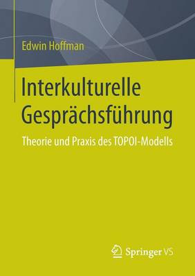 Interkulturelle Gespr chsf hrung: Theorie Und Praxis Des Topoi-Modells (Paperback)