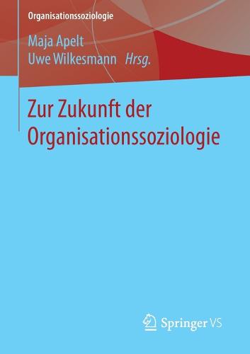 Zur Zukunft Der Organisationssoziologie - Organisationssoziologie (Paperback)