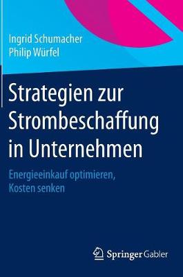 Strategien Zur Strombeschaffung in Unternehmen: Energieeinkauf Optimieren, Kosten Senken (Hardback)