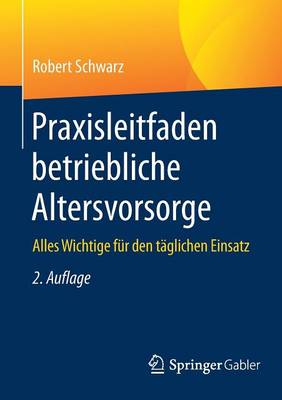 Praxisleitfaden Betriebliche Altersvorsorge: Alles Wichtige F r Den T glichen Einsatz (Paperback)