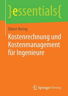 Kostenrechnung Und Kostenmanagement F r Ingenieure - Essentials (Paperback)