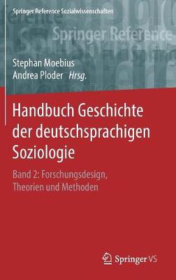 Handbuch Geschichte Der Deutschsprachigen Soziologie: Band 2: Forschungsdesign, Theorien Und Methoden - Springer Reference Sozialwissenschaften (Hardback)