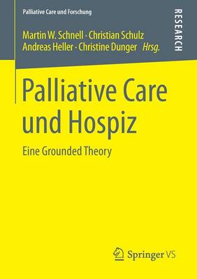 Palliative Care Und Hospiz: Eine Grounded Theory - Palliative Care Und Forschung (Paperback)
