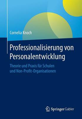 Professionalisierung Von Personalentwicklung: Theorie Und Praxis Fur Schulen Und Non-Profit-Organisationen (Paperback)