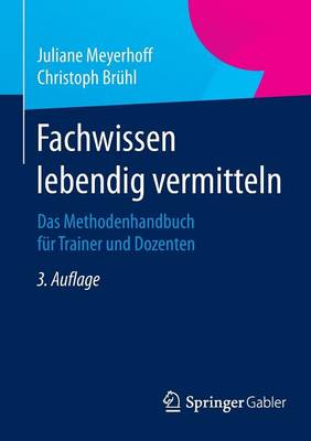 Fachwissen Lebendig Vermitteln: Das Methodenhandbuch Fur Trainer Und Dozenten - Edition Rosenberger (Paperback)