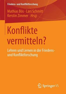 Konflikte Vermitteln?: Lehren Und Lernen in Der Friedens- Und Konfliktforschung - Friedens- Und Konfliktforschung (Paperback)