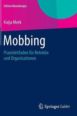 Mobbing: Praxisleitfaden F r Betriebe Und Organisationen - Edition Rosenberger (Hardback)