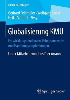 Globalisierung Kmu: Entwicklungstendenzen, Erfolgskonzepte Und Handlungsempfehlungen - Edition Rosenberger (Paperback)