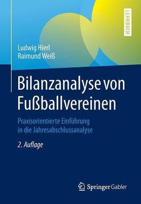 Bilanzanalyse Von Fussballvereinen: Praxisorientierte Einfuhrung in Die Jahresabschlussanalyse (Paperback)