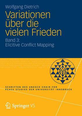 Variationen ber Die Vielen Frieden: Band 3: Elicitive Conflict Mapping - Schriften Des UNESCO Chair For Peace Studies der Universitat (Paperback)