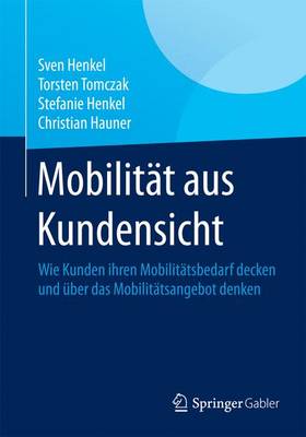 Mobilit�t Aus Kundensicht: Wie Kunden Ihren Mobilit�tsbedarf Decken Und �ber Das Mobilit�tsangebot Denken (Paperback)