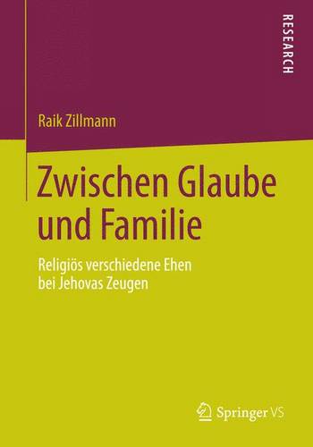 Zwischen Glaube Und Familie: Religioes Verschiedene Ehen Bei Jehovas Zeugen (Paperback)