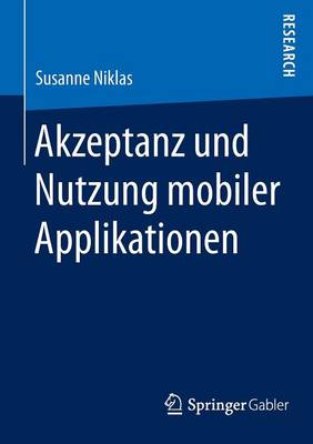 Akzeptanz Und Nutzung Mobiler Applikationen (Paperback)