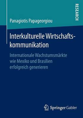 Interkulturelle Wirtschaftskommunikation: Internationale Wachstumsm rkte Wie Mexiko Und Brasilien Erfolgreich Generieren (Paperback)