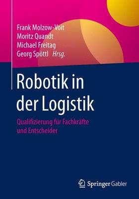 Robotik in Der Logistik: Qualifizierung F r Fachkr fte Und Entscheider (Paperback)