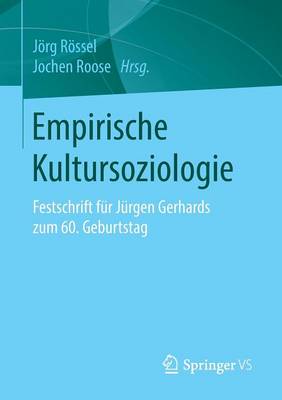 Empirische Kultursoziologie: Festschrift F�r J�rgen Gerhards Zum 60. Geburtstag (Paperback)