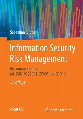 Information Security Risk Management: Risikomanagement Mit Iso/Iec 27001, 27005 Und 31010 - Edition (Paperback)