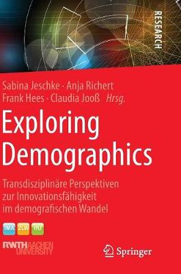 Exploring Demographics: Transdisziplin re Perspektiven Zur Innovationsf higkeit Im Demografischen Wandel (Hardback)