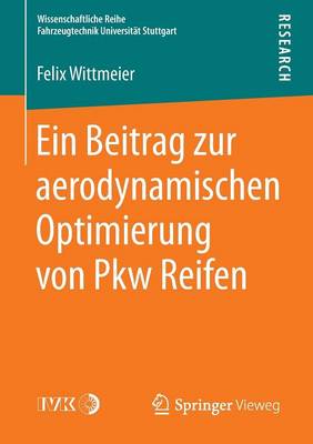 Ein Beitrag Zur Aerodynamischen Optimierung Von Pkw Reifen - Wissenschaftliche Reihe Fahrzeugtechnik Universitat Stuttgar (Paperback)