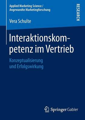 Interaktionskompetenz Im Vertrieb: Konzeptualisierung Und Erfolgswirkung - Applied Marketing Science / Angewandte Marketingforschung (Paperback)